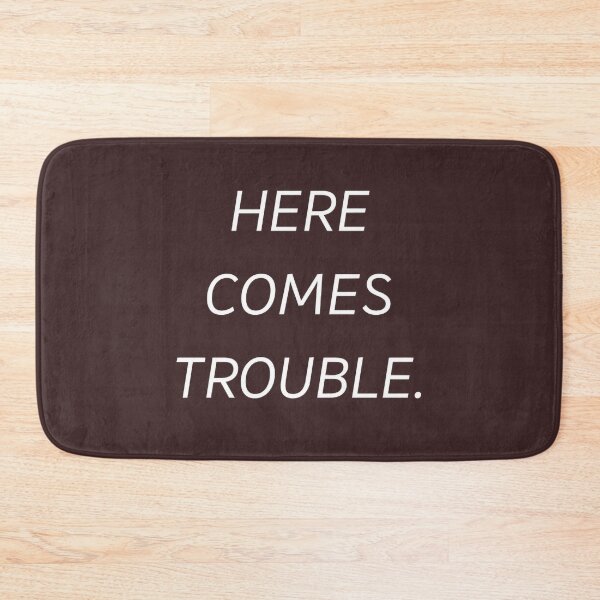 Item preview, HERE COMES TROUBLE designed and sold by OcampoAshlea.