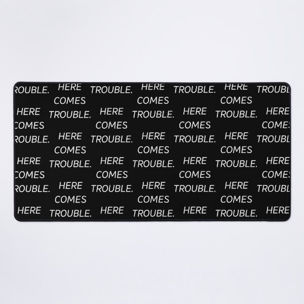 Item preview, HERE COMES TROUBLE designed and sold by OcampoAshlea.