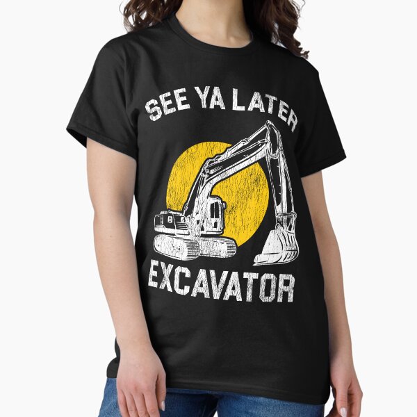 Artikel-Vorschau von Das perfekte Bau-T-Shirt – See Ya Later Excavator, designt und verkauft von LeGND.