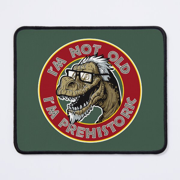 Item preview, i'm not old i'm prehistoric dino jurassic designed and sold by swipeshirts.