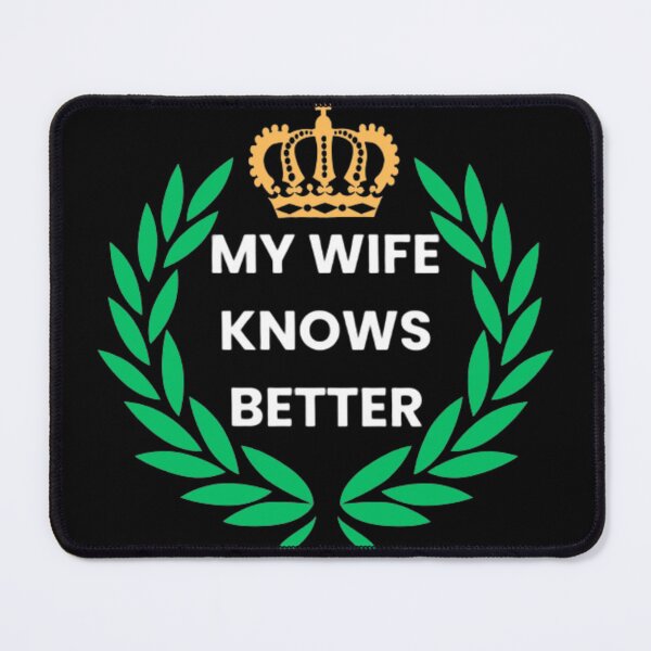 Item preview, My wife knows better designed and sold by ARTERAMIX.