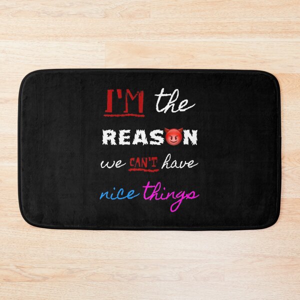Item preview, I'm the reason we can't have nice things (Black or dark backgrounds) designed and sold by The Passive Canuck.