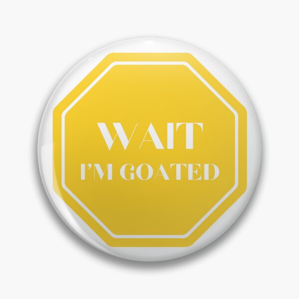 Item preview, Wait I'm Goated designed and sold by Wordsmith-Wear.