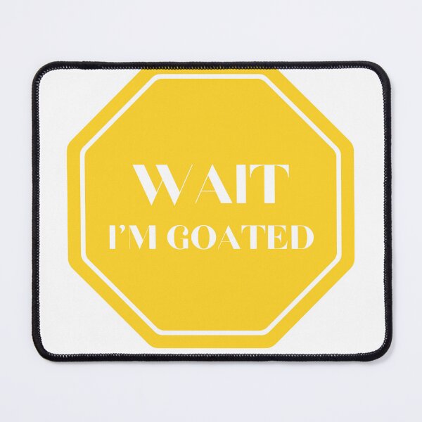 Item preview, Wait I'm Goated designed and sold by Wordsmith-Wear.