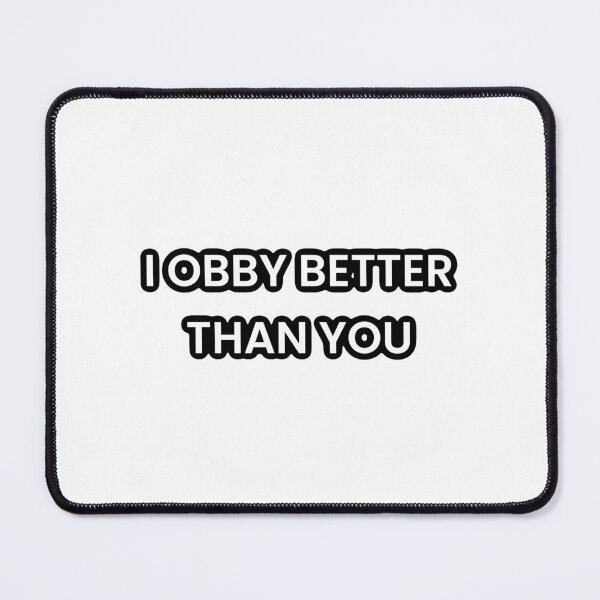 Item preview, I Obby Better Than You designed and sold by Curlybabe-.