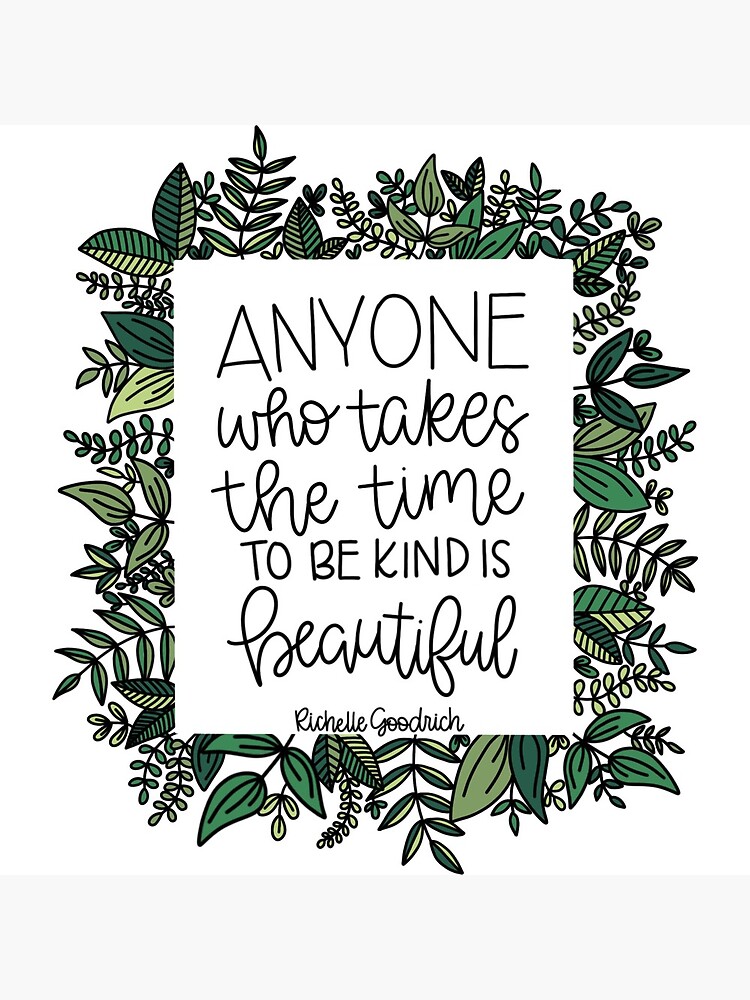 Anyone Who Takes The Time To Be Kind Is Beautiful—Green Floral 