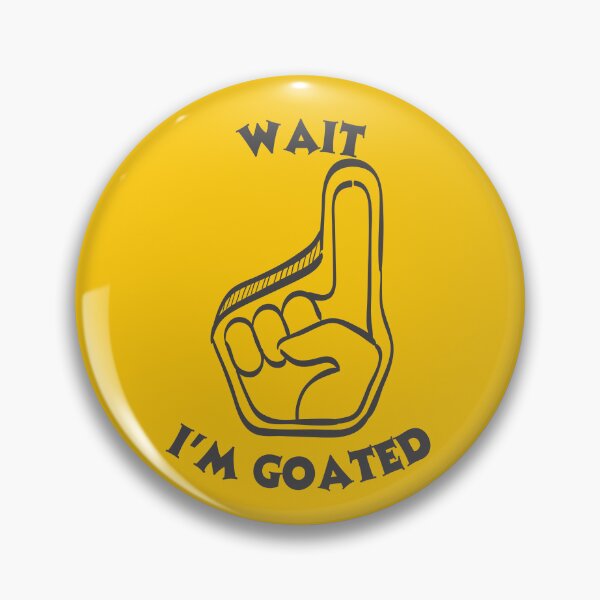 Item preview, Wait I'm Goated designed and sold by Wordsmith-Wear.