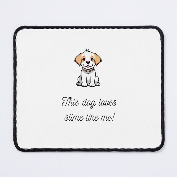 Item preview, Dog Loves Slime Extra designed and sold by slimegirly.