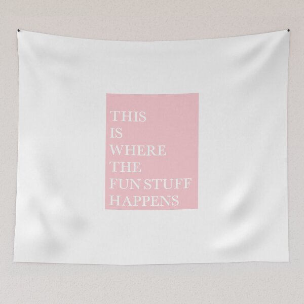 Item preview, Tea Rose "THIS IS WHERE THE FUN STUFF HAPPENS" quote designed and sold by bschwarz23.