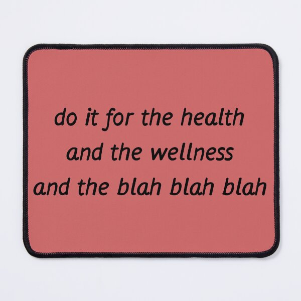 Item preview, Do It For the Health... designed and sold by Cursed-Quotes.