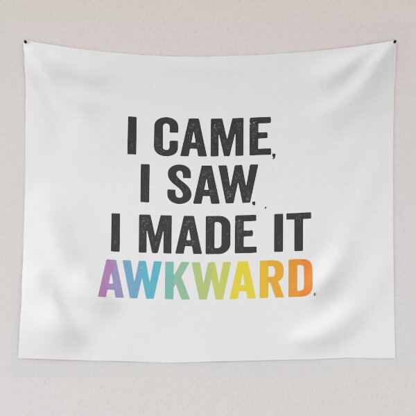 Item preview, I Came I Saw I Made It Awkward designed and sold by isola design⭐⭐⭐⭐.