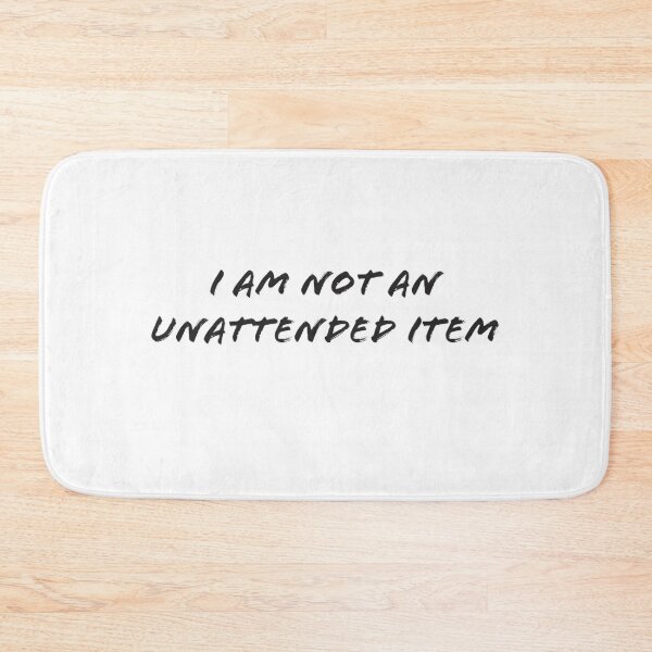 Item preview, I am not an unattended item - funny print designed and sold by Nosy is Everything.