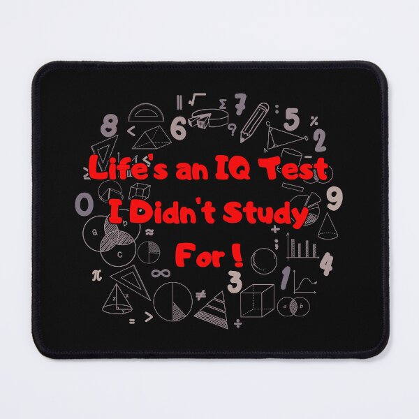 Item preview, Life is an IQ Test I Didnt Study For designed and sold by CherylinChicTee.