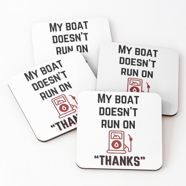 Item preview, My boat doesn’t run on thanks designed and sold by miffamonroll.