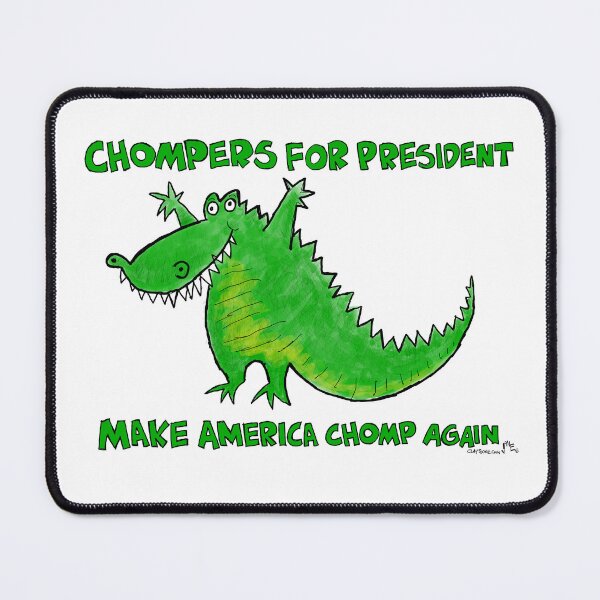 Item preview, Chompers for President designed and sold by Claytoonz.