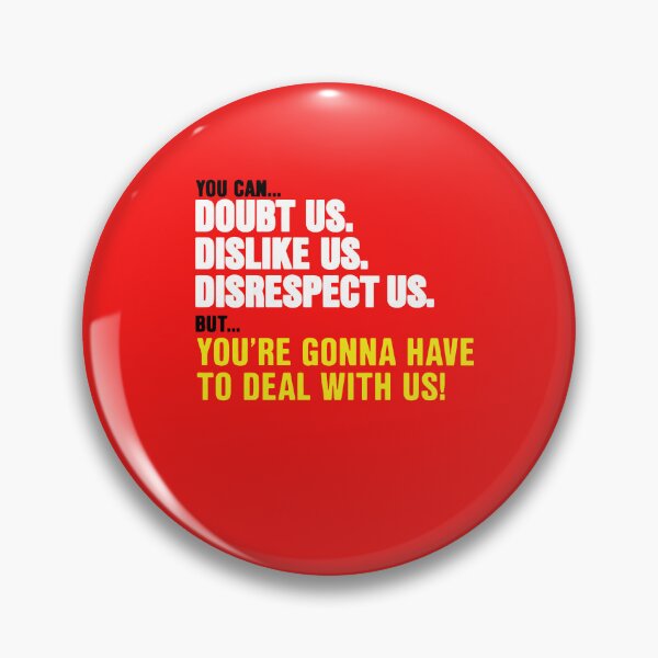 Item preview, You can doubt us dislike us disrespect us buy you're gonna have to deal with us designed and sold by TrendyTweets.