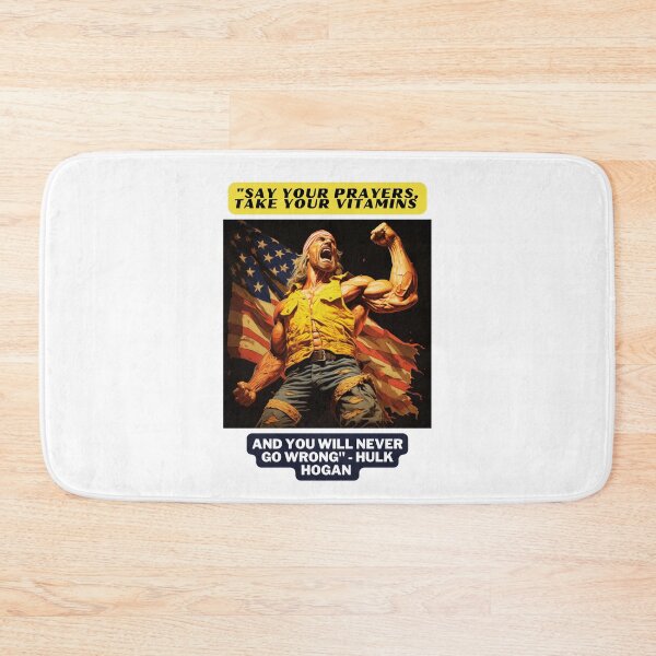 Item preview, "Say your prayers, take your vitamins and you will never go wrong" - Hulk Hogan designed and sold by STO1KA.