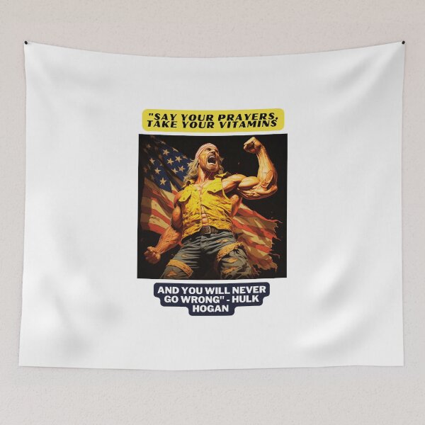 Item preview, "Say your prayers, take your vitamins and you will never go wrong" - Hulk Hogan designed and sold by STO1KA.