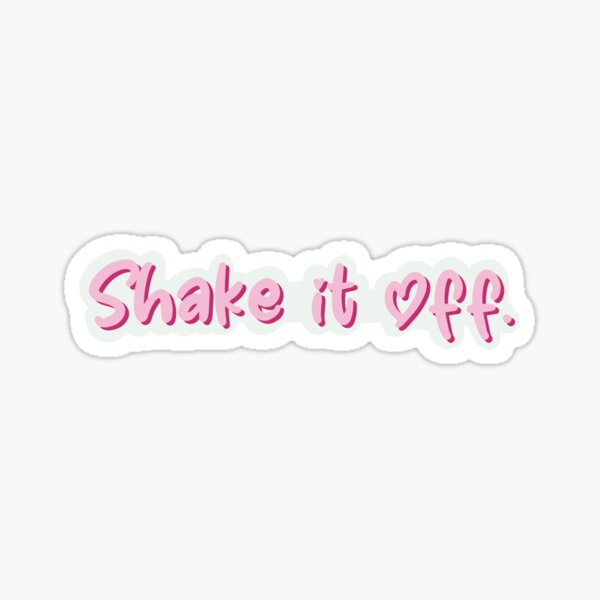 Shake it off love Sticker