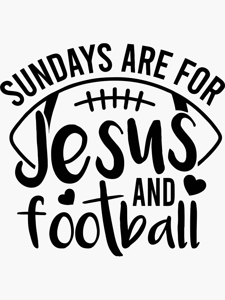 Sundays are for Jesus and Football