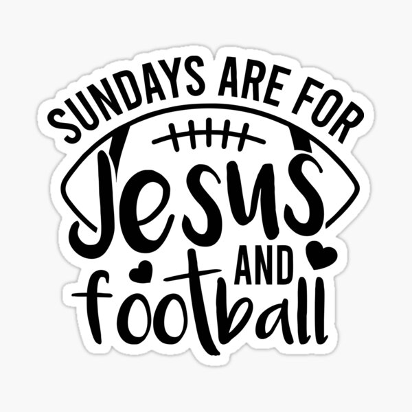 Sundays are for Jesus and Football