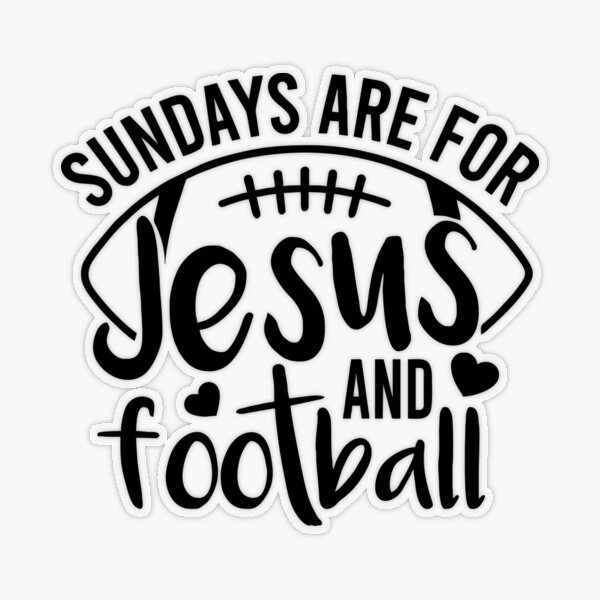 Sundays Are For Jesus And Football Funny Phrase With American