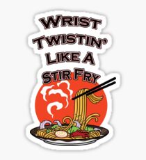 Wrist twistin' like a Stir Fry Sticker
