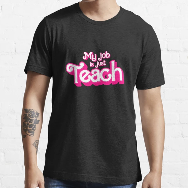 My Job It's Just Teach, Teacher Sweatshirt, Pink Teacher Shirt, Pink  Aesthetic,pink Vibes,funny Teacher Shirt,pop Culture Teacher Gift Shirt 