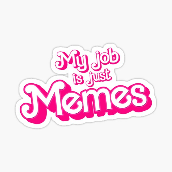 Item preview, My job is just Memes designed and sold by partyfarty.