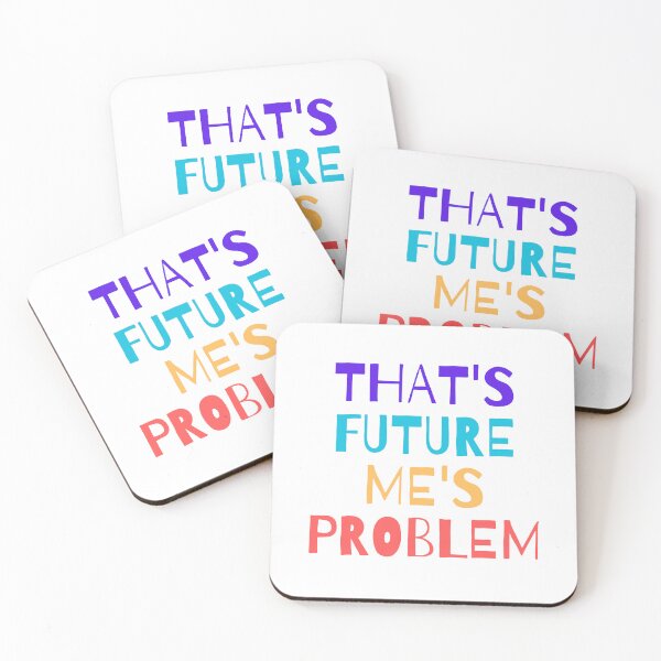 Item preview, That's Future Me's Problem designed and sold by Sorry-NotSorry.