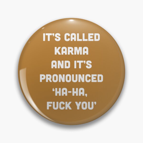 Item preview, It_s called Karma and it_s pronounced ha-ha, fuck you! Classic  designed and sold by BABILONSHOP23.