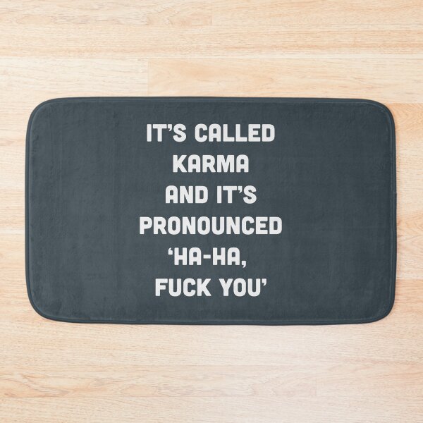 Item preview, It_s called Karma and it_s pronounced ha-ha, fuck you! Classic  designed and sold by BABILONSHOP23.