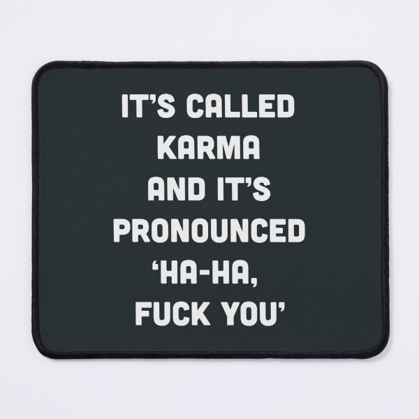 Item preview, It_s called Karma and it_s pronounced ha-ha, fuck you! Classic designed and sold by BABILONSHOP23.