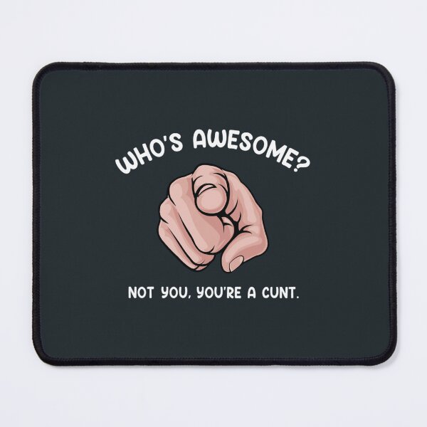 Item preview, Whos awesome not you youre a cunt designed and sold by BABILONSHOP23.