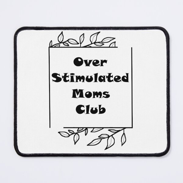 Item preview, Over Stimulated Moms Club designed and sold by dcox22.