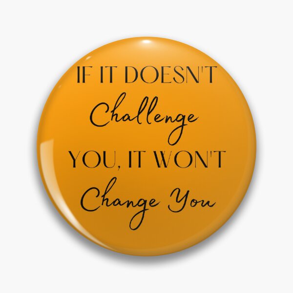 Item preview, If It Doesn't Challenge You, It Won't Change You designed and sold by Little-Bit-Xtra.