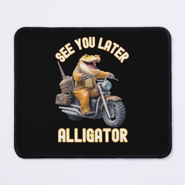 Item preview, See You Later Alligator, A crocodile riding a motorcycle designed and sold by TheTrendsDesk.