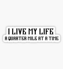 I Live My Life a Quarter Mile Sticker