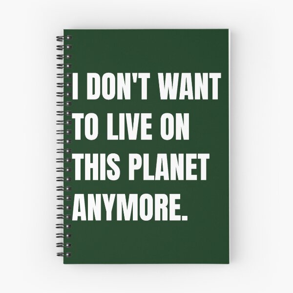 Item preview, I don_t want to live on this planet anymore designed and sold by PickyMatchesi.