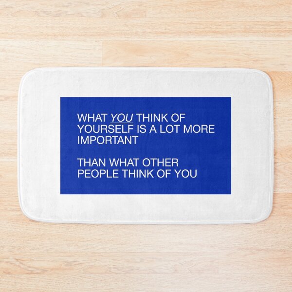Item preview, WHAT YOU THINK OF  YOURSELF IS A LOT MORE  IMPORTANT   THAN WHAT OTHER  PEOPLE THINK OF YOU designed and sold by pmdz.