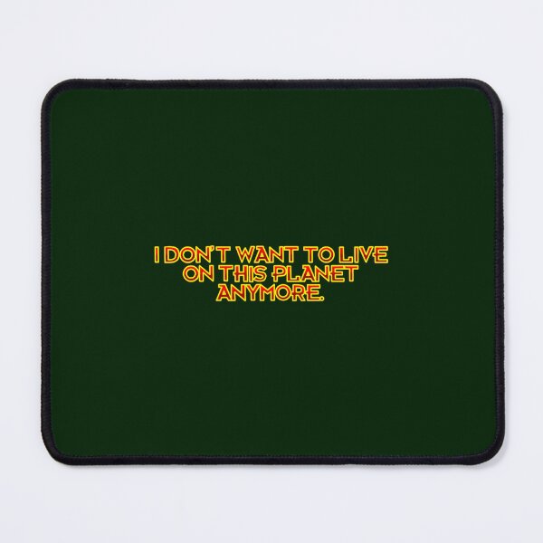 Item preview, I Don’t Want To Live On This Planet Anymore  designed and sold by abbiedeckowas.