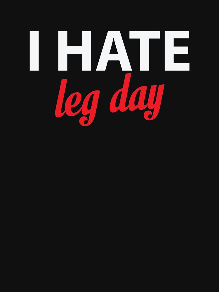 I Hate Leg Day Essential T Shirt