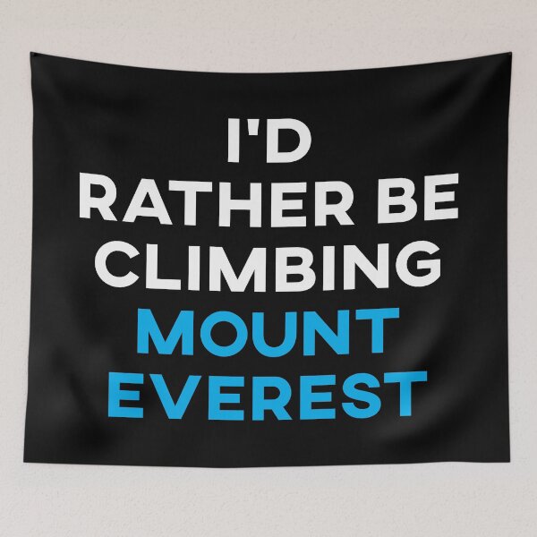 Item preview, I'd Rather Be Climbing Mount Everest designed and sold by teesaurus.