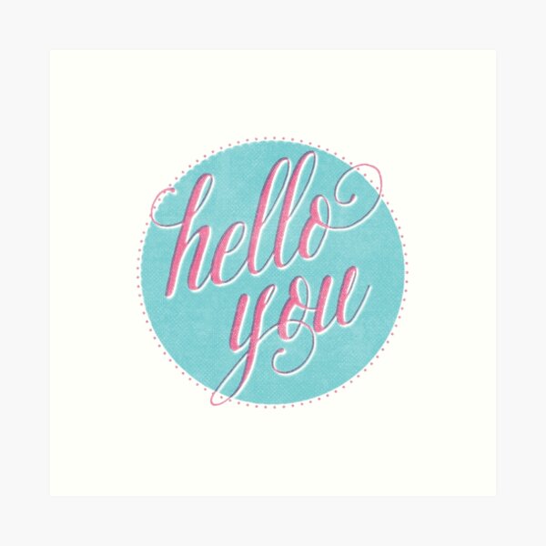 Hello You Art Print