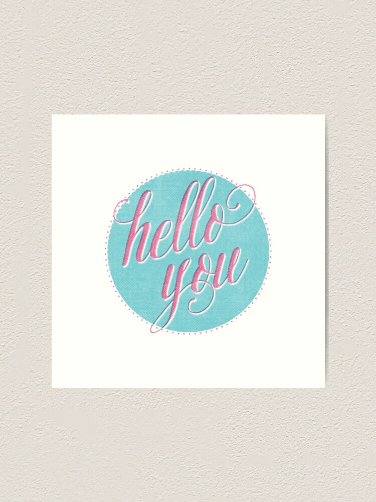 Alternate view of Hello You Art Print