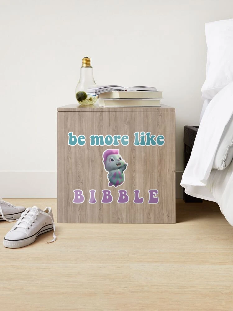 Be more like Bibble Sticker for Sale by eckstromvan