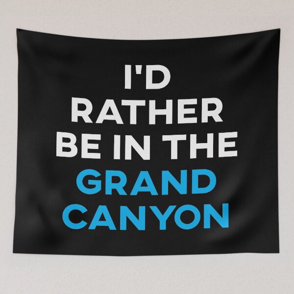 Item preview, I'd Rather Be In the Grand Canyon designed and sold by teesaurus.