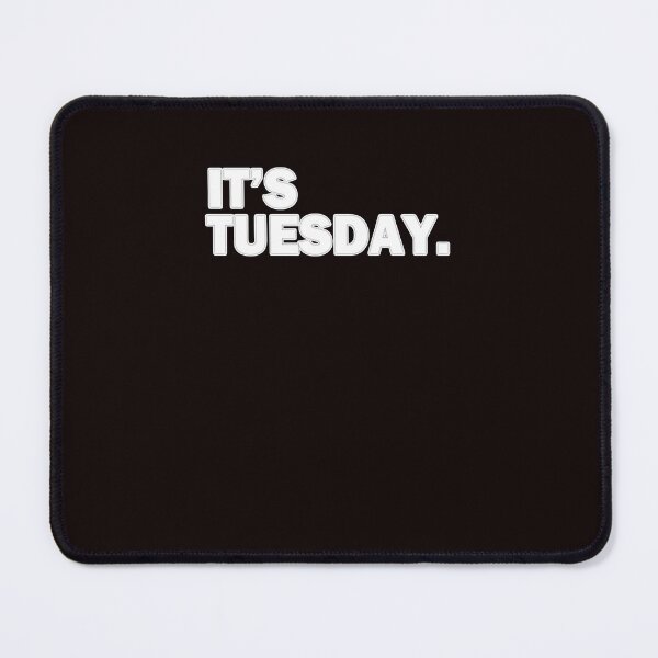 Item preview, Its Tuesday Day Of The Week    Funny Weekly Daily   designed and sold by GreysCreec.