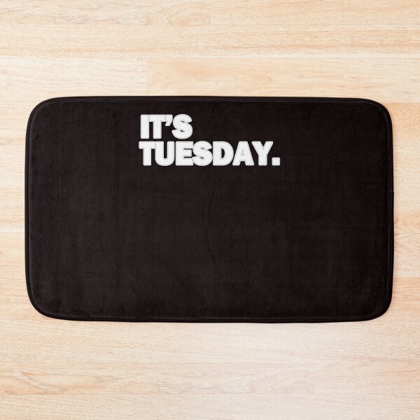 Item preview, Its Tuesday Day Of The Week    Funny Weekly Daily   designed and sold by GreysCreec.