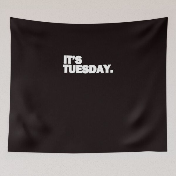 Item preview, Its Tuesday Day Of The Week    Funny Weekly Daily   designed and sold by GreysCreec.